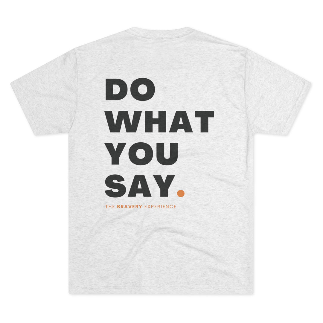 Do What You Say Tee