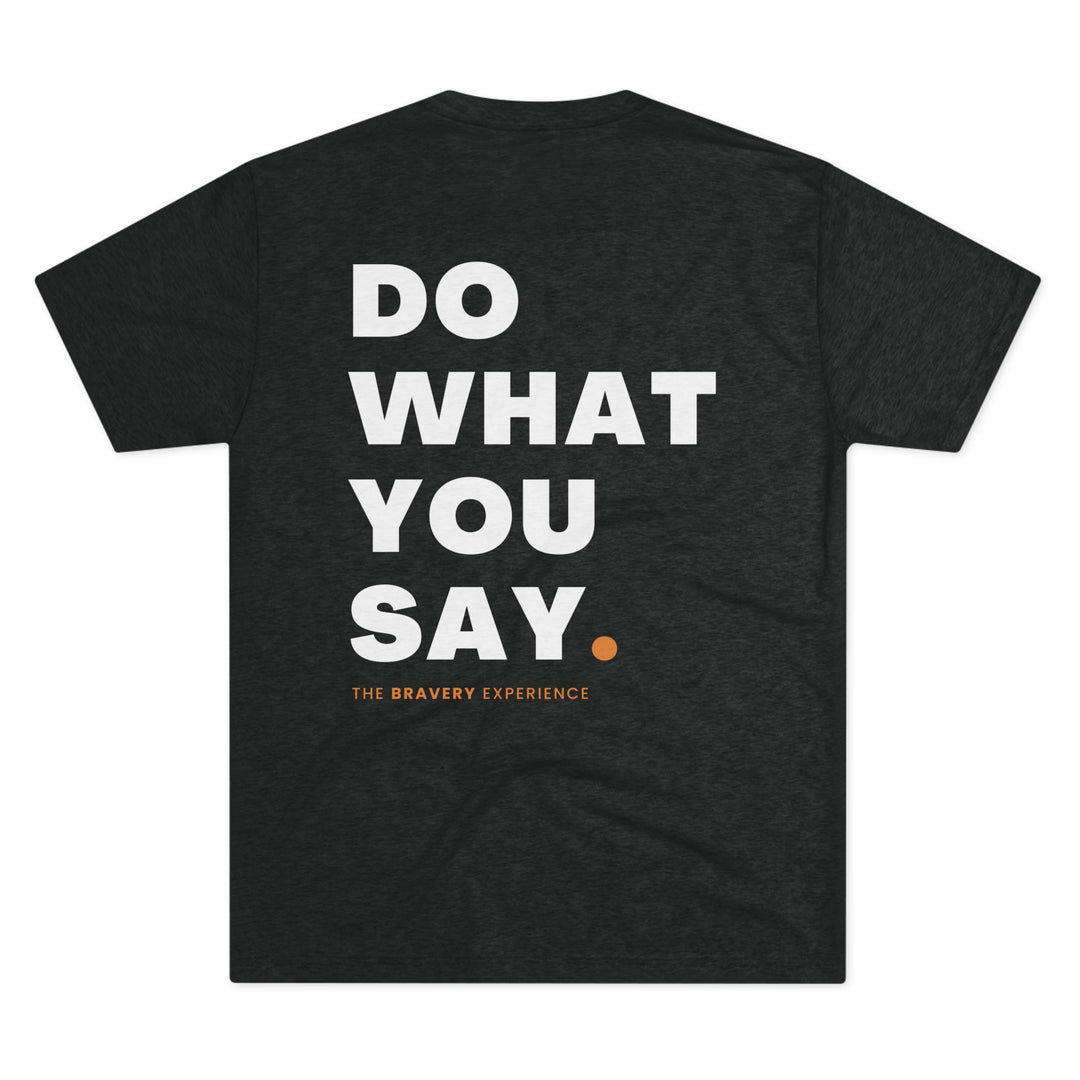 Do What You Say Tee