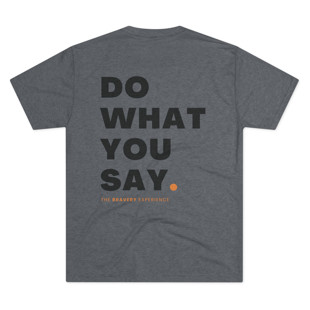 Do What You Say Tee